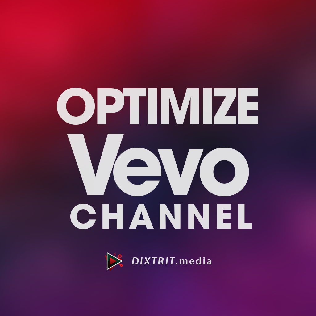 Optimize Vevo Channel DIXTRIT media